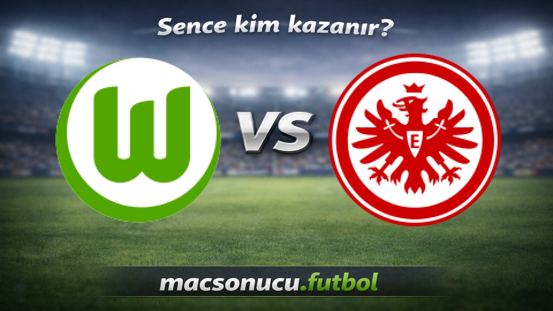 VfL Wolfsburg - Eintracht Frankfurt maç görseli